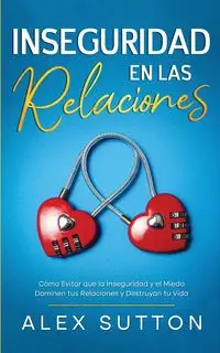 Inseguridad en las Relaciones - Alex Sutton