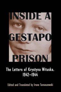 Inside a Gestapo Prison - Krystyna Wituska