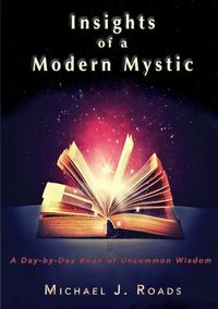 Insights of a Modern Mystic - Michael Roads J