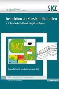 Inspektion an Kunststoffbauteilen mit Terahertz-Zeitbereichsspektroskopie - Hauck Johannes