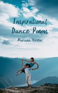 Inspirational Dance Poems - Mariana Virelai