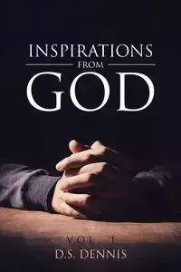 Inspirations From God - Dennis D.S.