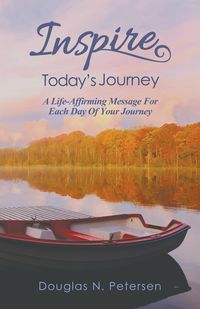Inspire Today's Journey - Douglas N. Petersen
