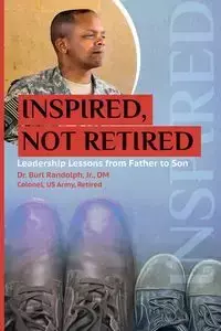 Inspired, Not Retired - Randolph Burl Jr. Dr.