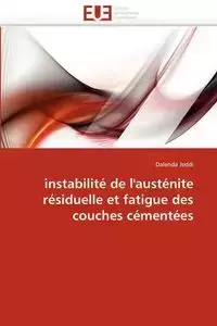 Instabilité de l'austénite résiduelle et fatigue des couches cémentées - JEDDI-D