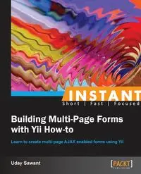 Instant Building Multi-Page Forms with Yii How-to - Sawant Uday