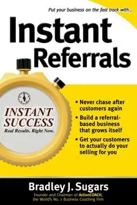 Instant Referrals - Bradley J. Sugars