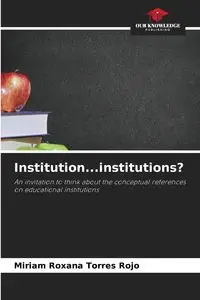 Institution...institutions? - Miriam Roxana Torres Rojo