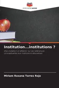 Institution...institutions ? - Miriam Roxana Torres Rojo