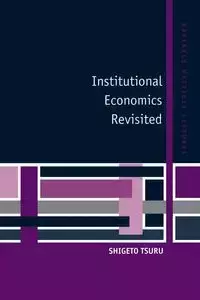 Institutional Economics Revisited - Tsuru Shigeto