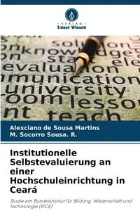 Institutionelle Selbstevaluierung an einer Hochschuleinrichtung in Ceará - de Sousa Martins Alexciano