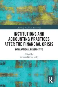 Institutions and Accounting Practices after the Financial Crisis - Krivogorsky Victoria