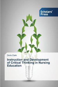 Instruction and Development of Critical Thinking in Nursing Education - Clark Doris