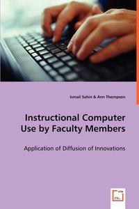 Instructional Computer Use by Faculty Members - Sahin Ismail