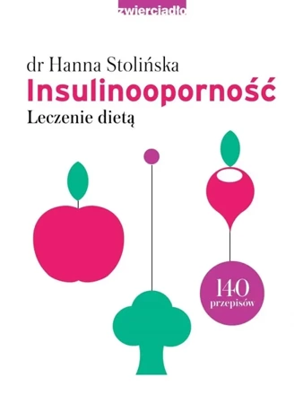 Insulinooporność. Leczenie dietą w.2023 - dr Hanna Stolińska-Fiedorowicz