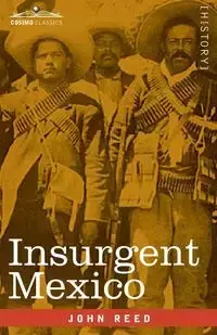 Insurgent Mexico - Reed John