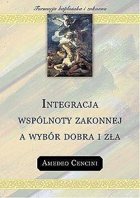 Integracja wspólnoty zakonnej a wybór dobra i zła - Amedeo Cencini FdCC