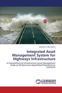 Integrated Asset Management System for Highways Infrastructure - Abu-Samra Soliman A.