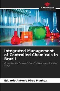 Integrated Management of Controlled Chemicals in Brazil - Eduardo Antonio Munhoz Pires