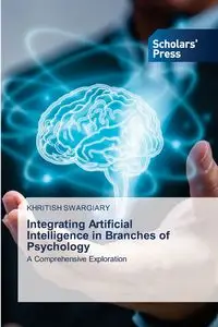 Integrating Artificial Intelligence in Branches of Psychology - Swargiary Khritish