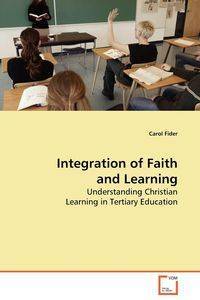 Integration of Faith and Learning - Carol Fider