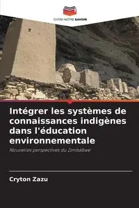 Intégrer les systèmes de connaissances indigènes dans l'éducation environnementale - Zazu Cryton