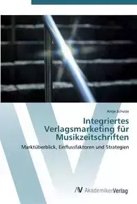 Integriertes Verlagsmarketing für Musikzeitschriften - Schulze Antje