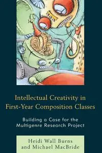 Intellectual Creativity in First-Year Composition Classes - Heidi Burns Wall