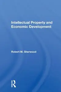 Intellectual Property And Economic Development - Sherwood Robert M