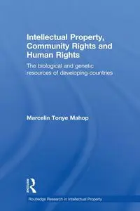 Intellectual Property, Community Rights and Human Rights - Tonye Mahop Marcelin