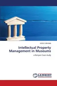 Intellectual Property Management in Museums - MWANIA KIOKO