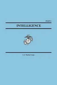 Intelligence (Marine Corps Doctrinal Publication McDp 2) - Marine United States Corps