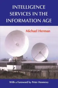 Intelligence Services in the Information Age - Herman Michael