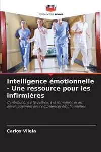 Intelligence émotionnelle - Une ressource pour les infirmières - Carlos Vilela