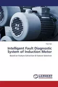 Intelligent Fault Diagnostic System of Induction Motor - Han Tian