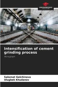 Intensification of cement grinding process - Gelchinova Salomat