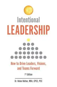 Intentional Leadership - Helen Holton Dr.