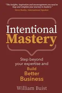 Intentional Mastery - William Buist