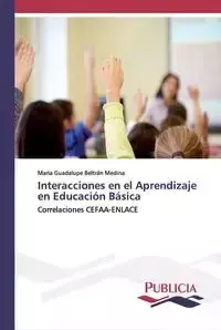 Interacciones en el Aprendizaje en Educación Básica - Maria Guadalupe Beltrán Medina