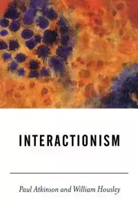 Interactionism - Paul Atkinson