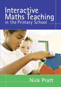 Interactive Maths Teaching in the Primary School - Nick Pratt