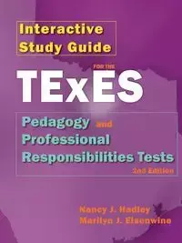 Interactive Study Guide for the Texes Pedagogy and Professional Responsibilites Test, 2nd Edition - Nancy J. Hadley