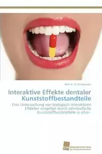 Interaktive Effekte dentaler Kunststoffbestandteile - Bert H. Kittkowske G.