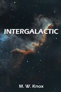 Intergalactic - Knox M. W.