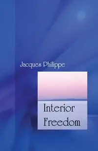 Interior Freedom - Jacques Philippe