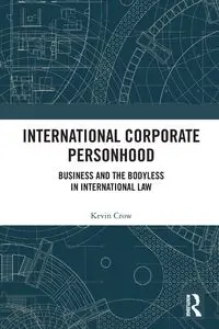 International Corporate Personhood - Kevin Crow