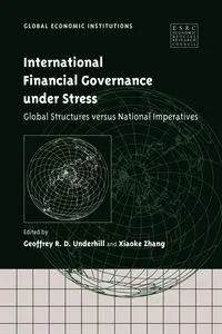 International Financial Governance Under Stress - Geoffrey R. Underhill D.