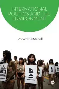 International Politics and the Environment - Mitchell Ronald B.