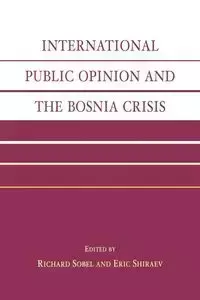 International Public Opinion and the Bosnia Crisis - Penny Malcolm