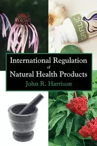 International Regulation of Natural Health Products - Harrison John R.